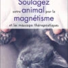 Soulagez Votre Animal Par Le Magnétisme