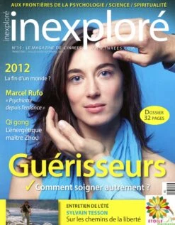 Magazine Inexploré N°15 - Marcel Rufo - Qi Gong - Guérisseurs Comment Soigner Autrement