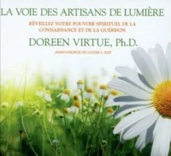 LA VOIE DES ARTISANS DE LUMIERE DE DOREEN VIRTUE