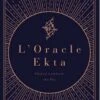 L'ORACLE EKTA - Nuï / Hélène Lombardi - Ellébore